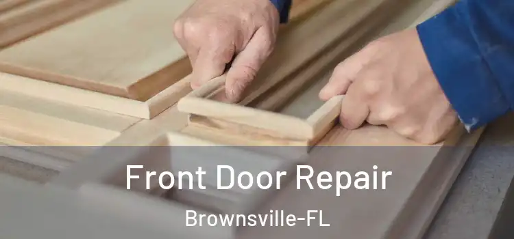  Front Door Repair Brownsville-FL