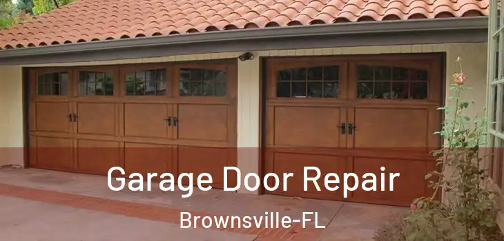  Garage Door Repair Brownsville-FL