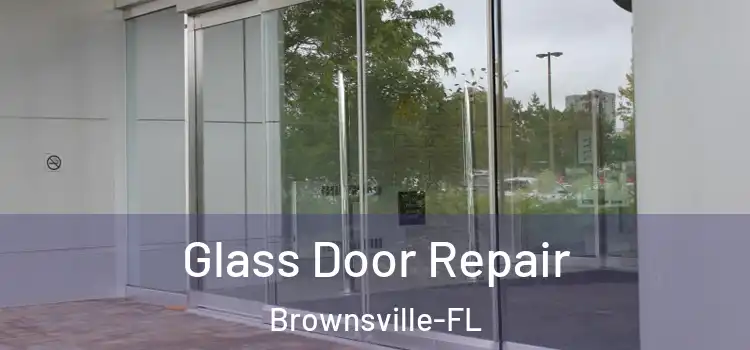  Glass Door Repair Brownsville-FL