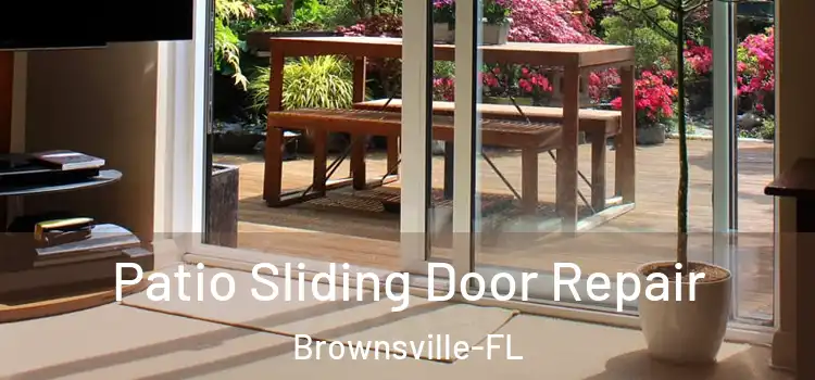  Patio Sliding Door Repair Brownsville-FL