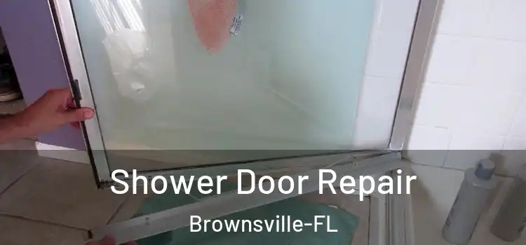  Shower Door Repair Brownsville-FL