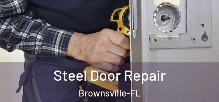  Steel Door Repair Brownsville-FL